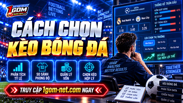 Cách chọn kèo bóng đá - Áp dụng đơn giản, dễ dàng thắng lớn
