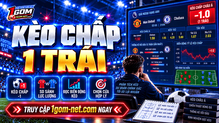 Kèo chấp 1 trái - Tỷ lệ thường gặp khi cược Handicap trong bóng đá