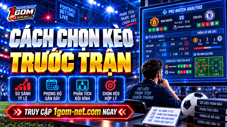 Gợi ý cách chọn kèo trước trận dựa trên dữ liệu & biến động tỷ lệ
