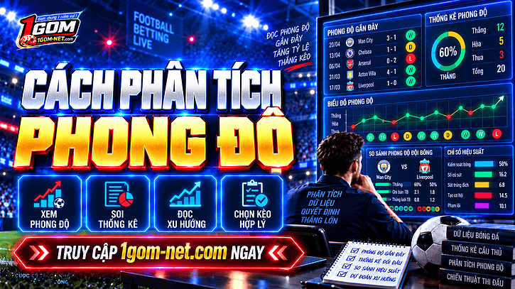 Cách phân tích phong độ - Soi kèo bóng đá chuẩn, cá cược thắng lớn